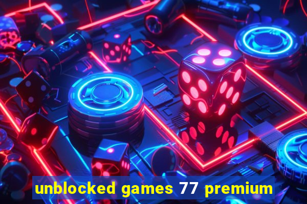 unblocked games 77 premium